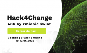 Hack4Change 48 h by zmienić świat - dołącz do nas - gdańsk, słupsk online 10-12 czerwca 2022, www.hack4change.tech